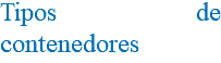 Tipos de contenedores