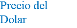 Precio del Dolar